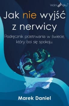 Książka pt. „Jak nie wyjść z nerwicy” + Audiobook. Kod dostępu wysyłany automatycznie. Sprawdź SPAM po zakupie.